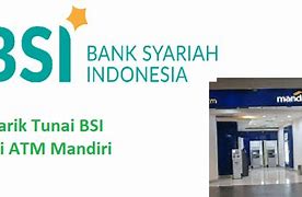 Berapa Biaya Penarikan Bsi Di Atm Mandiri